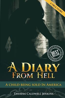 A Diary From Hell (A child Being sold in America) Best Seller, True Story - Theresa Caldwell Jenkins