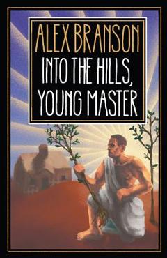 Coperta cărții 'Into The Hills, Young Master - Alex Branson'