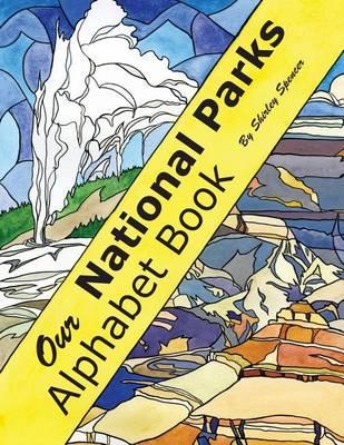Our National Parks Alphabet Book - Shirley Spencer