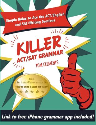 Coperta cărții 'Killer ACT/SAT Grammar: Eleven Easy Grammar and Punctuation Rules for Both Tests - Tom Clements'