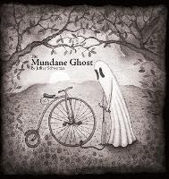 The Mundane Ghost - Jeffrey Schweitzer