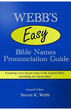 Coperta cărții 'Webb's Easy Bible Names Pronunciation Guide: Featuring every proper name in the English Bible (including the Apocrypha)'