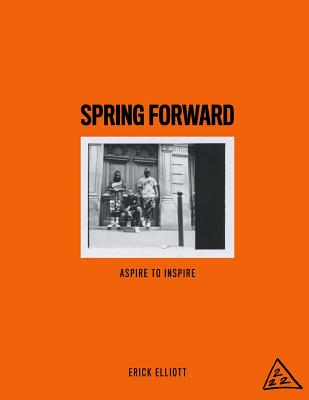 Spring Forward: Aspire to Inspire - Erick Elliott