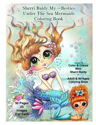 Sherri Baldy My-Besties Under The Sea Mermaids coloring book for adults and all ages: Sherri Baldy My Besties fan favorite mermaids are now available - Sherri Ann Baldy