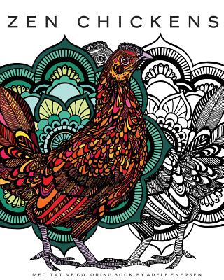 Zen Chickens: Meditative Coloring Book - Adele Enersen
