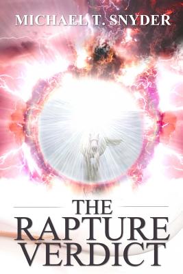 The Rapture Verdict - Michael Snyder