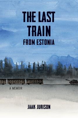 The Last Train from Estonia - Jaak Jurison