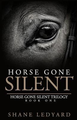 Horse Gone Silent - Shane Ledyard