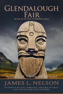 Glendalough Fair: A Novel of Viking Age Ireland - James L. Nelson