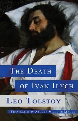 The Death of Ivan Ilych - Aylmer Maude