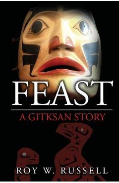 Coperta cărții 'Feast: A Gitksan Story - Roy W. Russell'