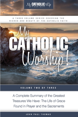 My Catholic Worship! - John Paul Thomas