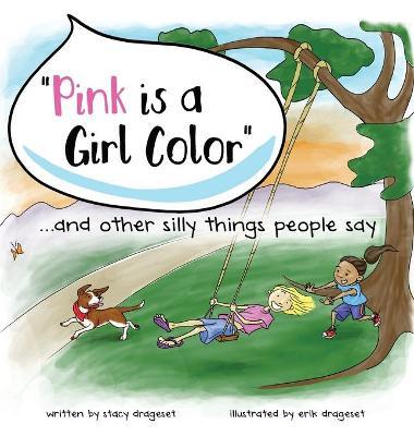 Pink is a Girl Color...and other silly things people say. - Stacy Drageset