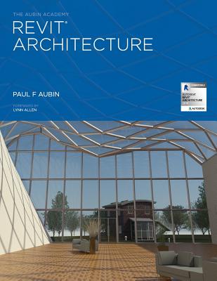 The Aubin Academy Revit Architecture: 2016 and beyond - Paul F. Aubin
