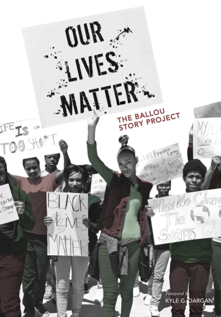 Our Lives Matter: The Ballou Story Project - Ballou High School Writers