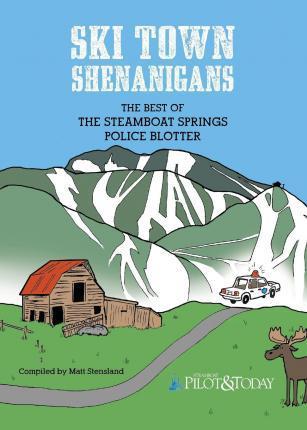 Ski Town Shenanigans: The Best of the Steamboat Springs Police Blotter - Veronika Khanisenko