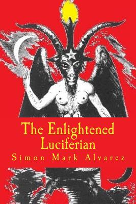 The Enlightened Luciferian - Simon Mark Alvarez