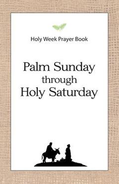Coperta cărții 'Holy Week Prayer Book: Palm Sunday through Holy Saturday - Daniel D. Schroeder'
