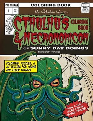 Cthulhu's Coloring Book and Necronomicon of Sunny Day Doings - Phil Velikan