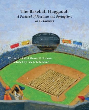 The Baseball Haggadah: A Festival of Freedom and Springtime in 15 Innings - Sharon G. Forman