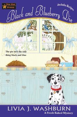 Black and Blueberry Die: A Fresh Baked Mystery - Livia J. Washburn
