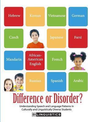 Difference or Disorder: Understanding Speech and Language Patterns in Culturally and Linguistically Diverse Students - Ellen S. Kester