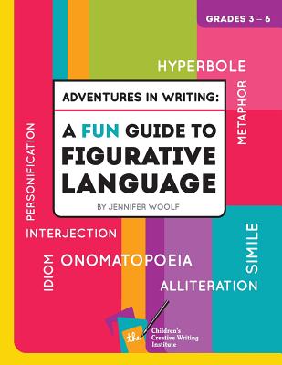 Adventures in Writing: A Fun Guide to Figurative Language - Jennifer Woolf