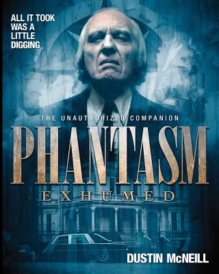 Phantasm Exhumed: The Unauthorized Companion - Angus Scrimm