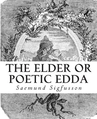 The Elder or Poetic Edda (Illustrated) - Olive Bray