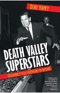 Death Valley Superstars: Occasionally Fatal Adventures in Filmland - Duke Haney