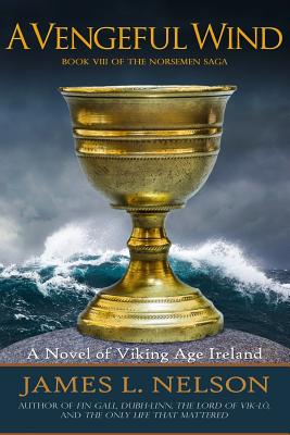 A Vengeful Wind: A Novel of Viking Age Ireland - James L. Nelson