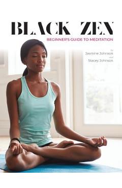 Coperta cărții 'Black Zen Beginner's Guide to Meditation: A Quick and Practical Guide to Starting a Meditation Practice - Jasmine'