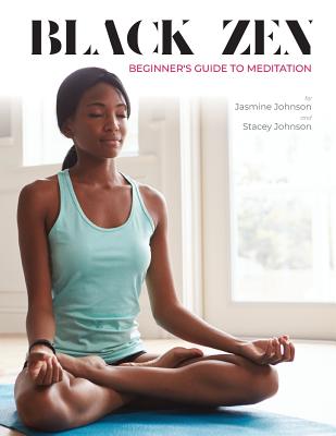 Coperta cărții 'Black Zen Beginner's Guide to Meditation: A Quick and Practical Guide to Starting a Meditation Practice - Jasmine'
