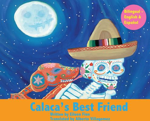 Calaca's Best Friend: Bilingual in Spanish & English - Eileen Marie Finn