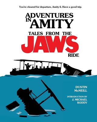 Adventures in Amity: Tales From The Jaws Ride - J. Michael Roddy