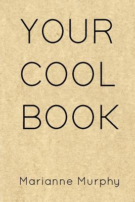 Your Cool Book - Marianne Murphy