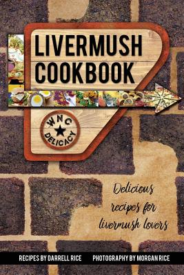 Livermush Cookbook - Darrell Rice