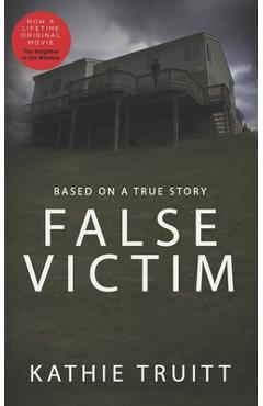 Coperta cărții 'False Victim - Kathie Truitt'
