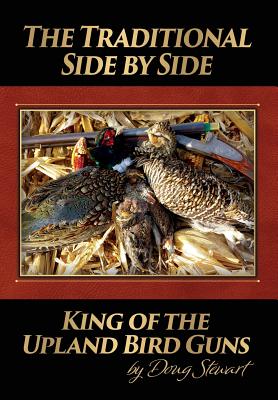 The Traditional Side by Side: King of the Upland Bird Guns - Doug Stewart