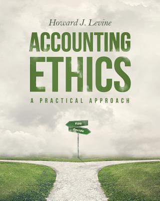 Accounting Ethics: A Practical Approach - Howard J. Levine