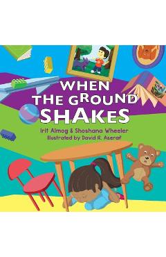 Coperta cărții 'When The Ground Shakes: Earthquake Preparedness Book for Physical and Emotional Health of Children - Shoshana Wheeler Ma'