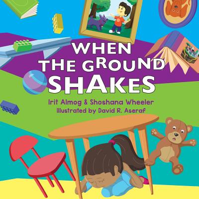 Coperta cărții 'When The Ground Shakes: Earthquake Preparedness Book for Physical and Emotional Health of Children - Shoshana Wheeler Ma'