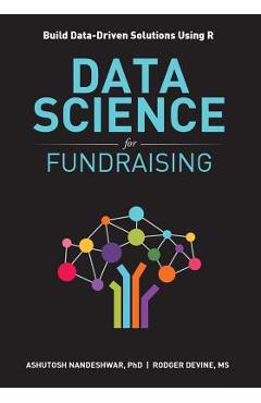 Coperta cărții 'Data Science for Fundraising: Build Data-Driven Solutions Using R - Ashutosh R. Nandeshwar'