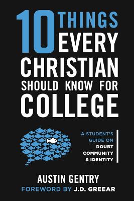 10 Things Every Christian Should Know For College: A Student's Guide on Doubt, Community, & Identity - J. D. Greear