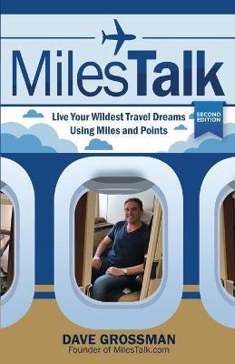 Milestalk: Live Your Wildest Dreams Using Miles and Points - Dave Grossman