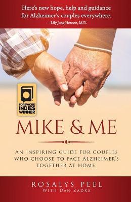 Mike & Me: An Inspiring Guide for Couples Who Choose to Face Alzheimer's Together at Home. - Dan Zadra