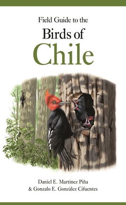 Field Guide to the Birds of Chile - Daniel E. Mart�nez Pi�a