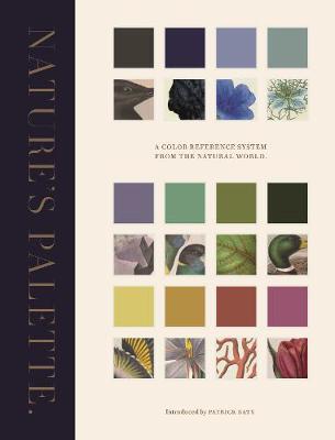 Nature's Palette: A Color Reference System from the Natural World - Patrick Baty