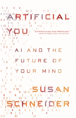 Artificial You: AI and the Future of Your Mind - Susan Schneider