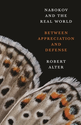 Nabokov and the Real World: Between Appreciation and Defense - Robert Alter